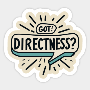 Got Directness? straighforward Sticker